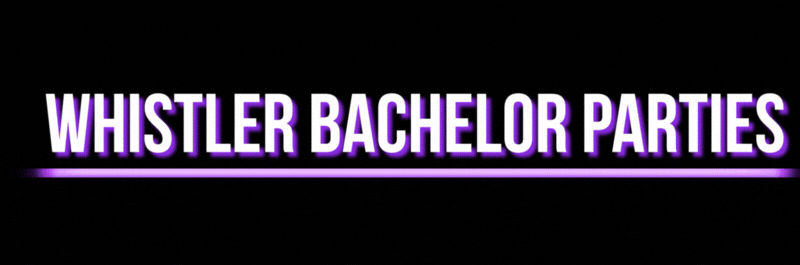 ❄️ Whistler Bachelor Parties